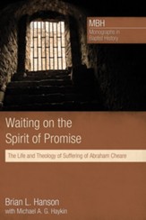 Waiting on the Spirit of Promise: The Life and Theology of Suffering of Abraham Cheare - eBook