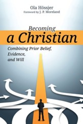Becoming a Christian: Combining Prior Belief, Evidence, and Will - eBook