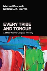Every Tribe and Tongue: A Biblical Vision for Language in Society - eBook