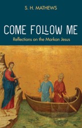 Come Follow Me: Reflections on the Markan Jesus - eBook