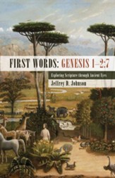 First Words: Genesis 1-2:7: Exploring Scripture through Ancient Eyes - eBook
