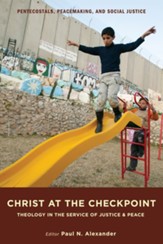 Christ at the Checkpoint: Theology in the Service of Justice and Peace - eBook