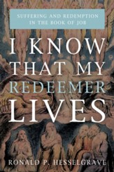 I Know that My Redeemer Lives: Suffering and Redemption in the Book of Job - eBook