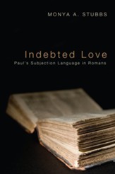Indebted Love: Paul's Subjection Language in Romans - eBook
