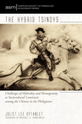 The Hybrid Tsinoys: Challenges of Hybridity and Homogeneity as Sociocultural Constructs among the Chinese in the Philippines - eBook