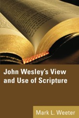 John Wesley's View and Use of Scripture - eBook