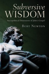 Subversive Wisdom: Sociopolitical Dimensions of John's Gospel - eBook