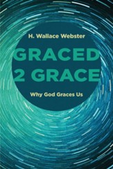 Graced 2 Grace: Why God Graces Us - eBook