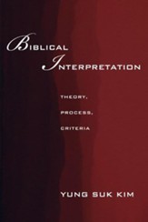 Biblical Interpretation: Theory, Process, and Criteria - eBook