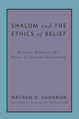 Shalom and the Ethics of Belief: Nicholas Wolterstorff's Theory of Situated Rationality - eBook