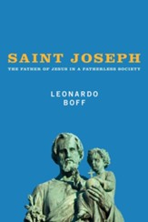 Saint Joseph: The Father of Jesus in a Fatherless Society - eBook