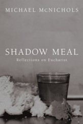 Shadow Meal: Reflections on Eucharist - eBook