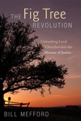 The Fig Tree Revolution: Unleashing Local Churches into the Mission of Justice - eBook