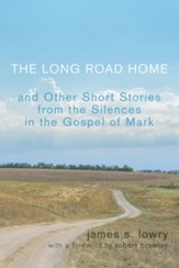 The Long Road Home and Other Short Stories from the Silences in the Gospel of Mark - eBook