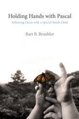 Holding Hands with Pascal: Following Christ with a Special Needs Child - eBook