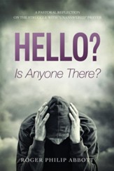 Hello? Is Anyone There?: A Pastoral Reflection on the Struggle with Unanswered Prayer - eBook