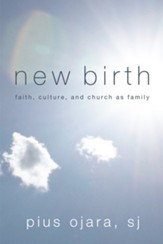 New Birth: Faith, Culture, and Church as Family - eBook