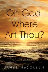Oh God, Where Art Thou?: The Great Conundrum - eBook