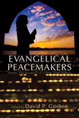 Evangelical Peacemakers: Gospel Engagement in a War-Torn World - eBook