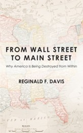 From Wall Street to Main Street: Why America Is Being Destroyed from Within - eBook