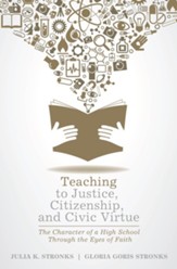 Teaching to Justice, Citizenship, and Civic Virtue: The Character of a High School Through the Eyes of Faith - eBook