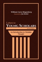 Letters to Young Scholars, Second Edition: An Introduction to Christian Thought - eBook