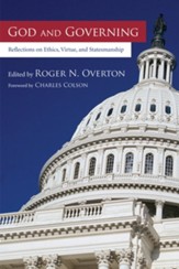 God and Governing: Reflections on Ethics, Virtue, and Statesmanship - eBook
