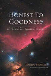 Honest To Goodness: An Ethical and Spiritual Odyssey - eBook