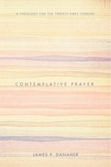 Contemplative Prayer: A Theology for the Twenty-First Century - eBook
