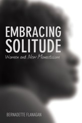 Embracing Solitude: Women and New Monasticism - eBook