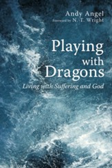 Playing with Dragons: Living with Suffering and God - eBook