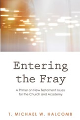Entering the Fray: A Primer on New Testament Issues for the Church and Academy - eBook