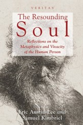 The Resounding Soul: Reflections on the Metaphysics and Vivacity of the Human Person - eBook