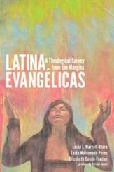 Latina Evangelicas: A Theological Survey from the Margins - eBook