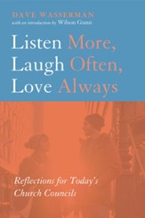 Listen More, Laugh Often, Love Always: Reflections for Today's Church Councils - eBook