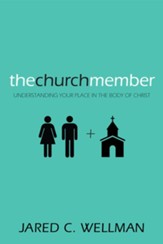 The Church Member: Understanding Your Place in the Body of Christ - eBook