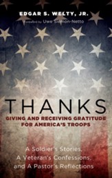 Thanks: Giving and Receiving Gratitude for America's Troops: A Soldier's Stories, a Veteran's Confessions, and a Pastor's Reflections - eBook