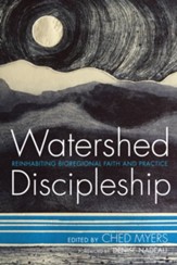 Watershed Discipleship: Reinhabiting Bioregional Faith and Practice - eBook