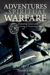 Adventures in Spiritual Warfare: Defeating Satan and Living a Victorious Life - eBook