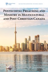 Pentecostal Preaching and Ministry in Multicultural and Post-Christian Canada - eBook