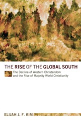 The Rise of the Global South: The Decline of Western Christendom and the Rise of Majority World Christianity - eBook