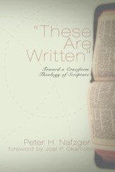 These Are Written: Toward a Cruciform Theology of Scripture - eBook