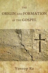 The Origin and Formation of the Gospel - eBook