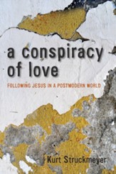 A Conspiracy of Love: Following Jesus in a Postmodern World - eBook
