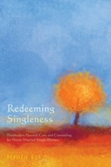 Redeeming Singleness: Postmodern Pastoral Care and Counseling for Never-Married Single Women - eBook