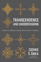 Transcendence and Understanding: Gadamer and Modern Orthodox Hermeneutics in Dialogue - eBook