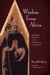 Wisdom From Africa: Theological Reflections on the Confessions of St. Augustine - eBook