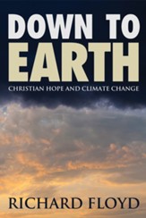Down to Earth: Christian Hope and Climate Change - eBook