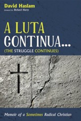 A Luta Continua . . . (The Struggle Continues): Memoir of a Sometimes Radical Christian - eBook