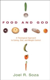 Food and God: A Theological Approach to Eating, Diet, and Weight Control - eBook